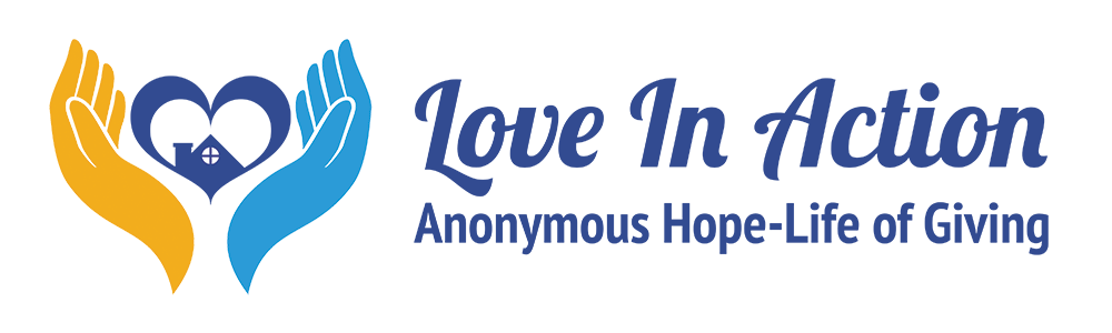 Love In Action. Anonymous Hope-Life of Giving.